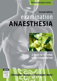 Examination Anaesthesia: A Guide to Intensivist and Anaesthetic Training