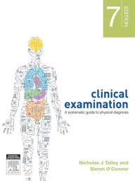 Title: Clinical Examination: A Systematic Guide to Physical Diagnosis, Author: Nicholas J. Talley MD (NSW)