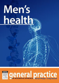 Title: Men's Health: General Practice: The Integrative Approach Series, Author: Kerryn Phelps MBBS(Syd)