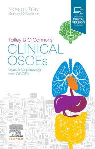 Title: Talley and O'Connor's Clinical OSCEs: Guide to passing the OSCEs, Author: Nicholas J. Talley MD (NSW)