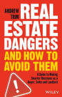 Real Estate Dangers and How to Avoid Them: A Guide to Making Smarter Decisions as a Buyer, Seller and Landlord