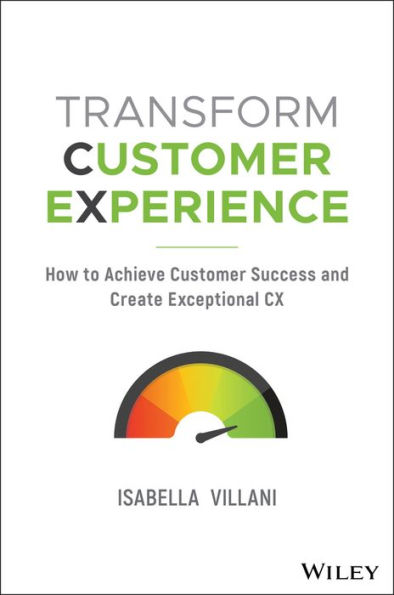 Transform Customer Experience: How to achieve customer success and create exceptional CX