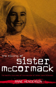 Title: The Killing of Sister McCormack, Author: Anne Henderson