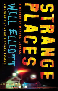 Title: Strange Places: A Memoir of Mental Illness, Author: Will Elliott