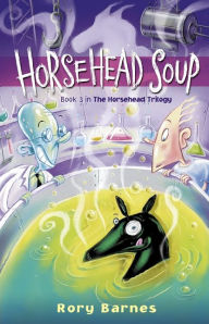 Title: Horsehead Soup, Author: Rory Barnes