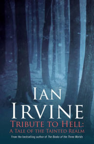 Title: Tribute to Hell: a Tale of the Tainted Realm, Author: Ian Irvine
