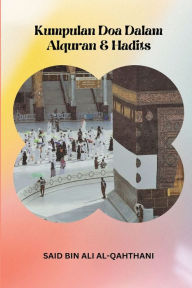 Title: Kumpulan Doa Dalam Alquran & Hadits, Author: Said Bin Ali Al-Qahthani
