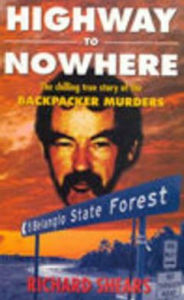 Highway to Nowhere: The Chilling True Story of the Backpacker Murders