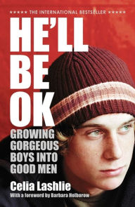 He'll Be Ok: Growing Gorgeous Boys Into Good Men