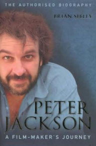 Peter Jackson: A Film-Makers Journey - the Authorised Biography