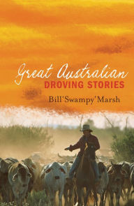 Title: Great Australian Droving Stories, Author: Bill Marsh