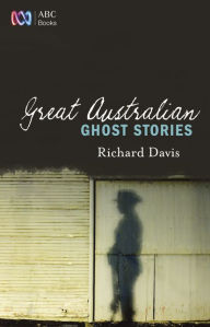 Title: Great Australian Ghost Stories, Author: Richard Davis