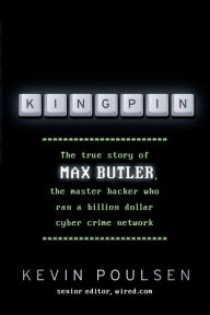 Title: Kingpin: The true story of Max Butler, the master hacker who ran a billion dollar cyber crime network, Author: Kevin Poulsen