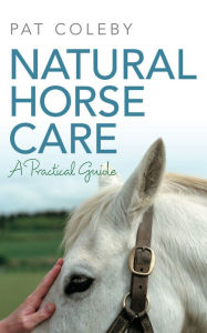 Title: Natural Horse Care, Author: Pat Coleby