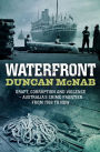 Waterfront: Graft, corruption and violence - Australia's crime frontier from 1788 till now