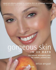 Title: Gorgeous Skin: The natural anti-ageing plan for radiant, youthful skin, Author: Erica Angyal