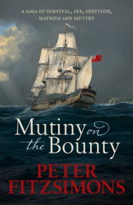 Electronic textbooks download Mutiny on the Bounty: A saga of sex, sedition, mayhem and mutiny, and survival against extraordinary odds 9780733634116 English version