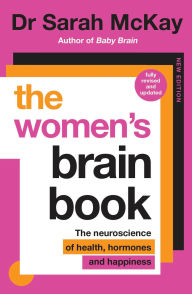 Title: The Women's Brain Book: The neuroscience of health, hormones and happiness, Author: Dr Sarah McKay