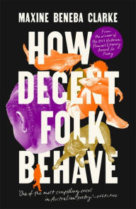 Title: How Decent Folk Behave, Author: Maxine Beneba Clarke