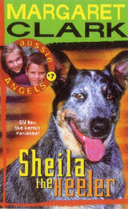 Title: Aussie Angels 7: Sheila the Heeler, Author: Margaret Clark