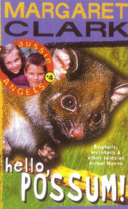 Title: Aussie Angels 4: Hello, Possum, Author: Margaret Clark