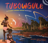 Title: Tubowgule: A Sydney Opera House History, Author: Melissa-Jane Fogarty