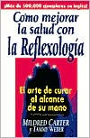 Como Mejorar la Salud Con la Reflexologia: El Arte de Curar al Alcance de su Mano