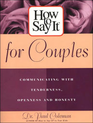 How to Say It for Couples: Communicating with Tenderness, Openness and Honesty