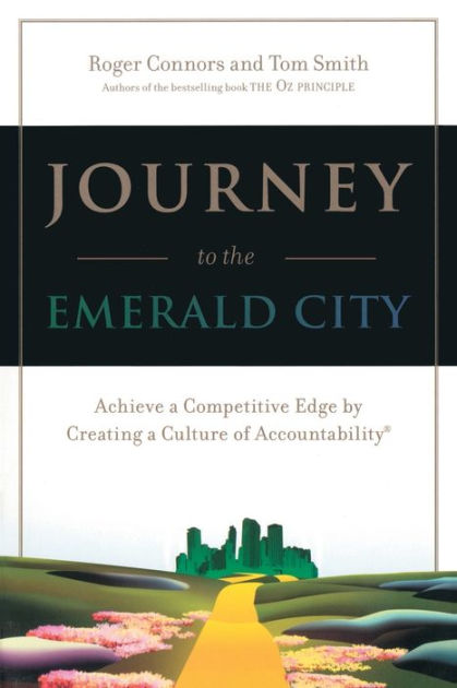 journey to the emerald city by roger connors tom smith oz principle