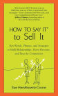 How to Say It to Sell It: Key Words, Phrases, and Strategies to Build Relationships, Boost Revenue, andBeat the Competition