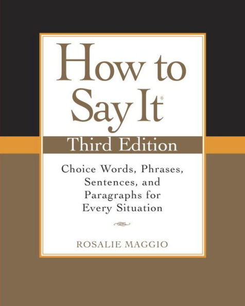 How to Say It, Third Edition: Choice Words, Phrases, Sentences, and Paragraphs for Every Situation