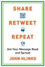 Share, Retweet, Repeat: Get Your Message Read and Spread