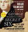 George Washington's Secret Six: The Spy Ring That Saved America