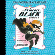 Title: The Princess in Black, Books 1-3: The Princess in Black; The Princess in Black and the Perfect Princess Party; The Princess in Black and the Hungry Bunny Horde, Author: Shannon Hale