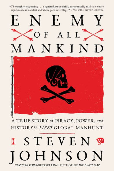 Enemy of All Mankind: A True Story of Piracy, Power, and History's First Global Manhunt