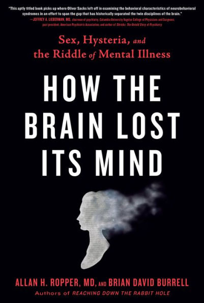 How the Brain Lost Its Mind: Sex, Hysteria, and the Riddle of Mental Illness