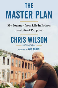 Free ebooks in english The Master Plan: My Journey from Life in Prison to a Life of Purpose (English Edition) FB2 RTF by Chris Wilson, Bret Witter, Wes Moore