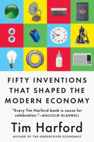 Title: Fifty Inventions That Shaped the Modern Economy, Author: Tim Harford