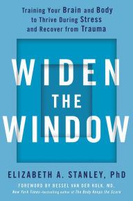 Free ipad book downloads Widen the Window: Training Your Brain and Body to Thrive During Stress and Recover from Trauma 9780735216594 (English Edition)