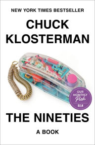Title: The Nineties: A Book, Author: Chuck Klosterman
