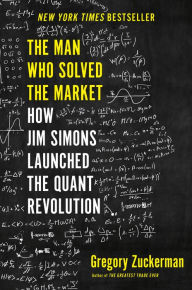 Books download free pdf format The Man Who Solved the Market: How Jim Simons Launched the Quant Revolution by Gregory Zuckerman