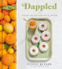 Dappled: Baking Recipes for Fruit Lovers: A Cookbook