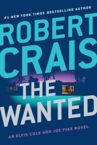Title: The Wanted (Elvis Cole and Joe Pike Series #17), Author: Robert Crais