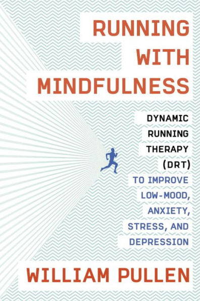 Running with Mindfulness: Dynamic Running Therapy (DRT) to Improve Low-mood, Anxiety, Stress, and Depression