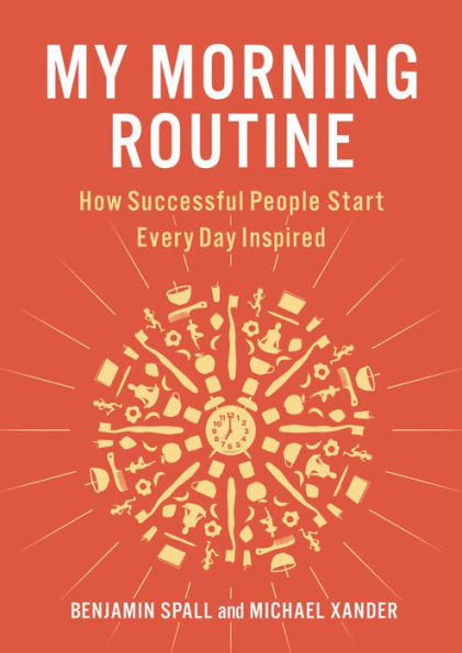 My Morning Routine: How Successful People Start Every Day Inspired