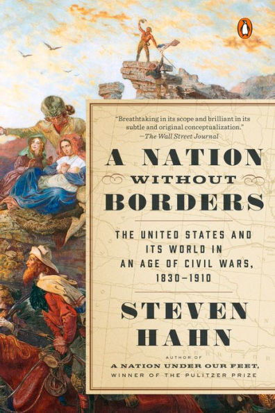 A Nation without Borders: The United States and Its World in an Age of Civil Wars, 1830-1910