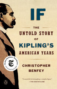 Title: If: The Untold Story of Kipling's American Years, Author: Christopher Benfey