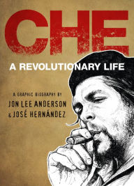 Title: Che: A Revolutionary Life, Author: Jon Lee Anderson
