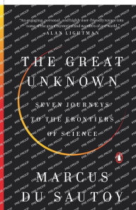 Title: The Great Unknown: Seven Journeys to the Frontiers of Science, Author: Marcus du Sautoy