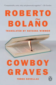 Title: Cowboy Graves: Three Novellas, Author: Roberto Bolaño